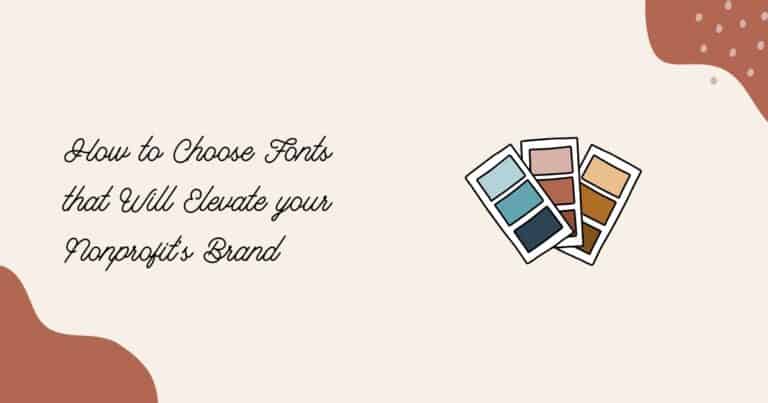 How to Choose Fonts that Will Elevate your Nonprofit’s Brand